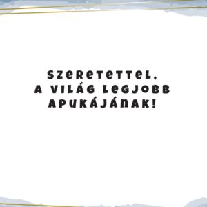 Szeretettel, a világ legjobb Apukájának! ajándék kísérőkártya